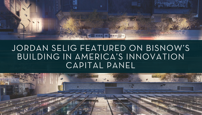 Jordan Selig Featured on Bisnow’s Building in America’s Innovation Capital Panel