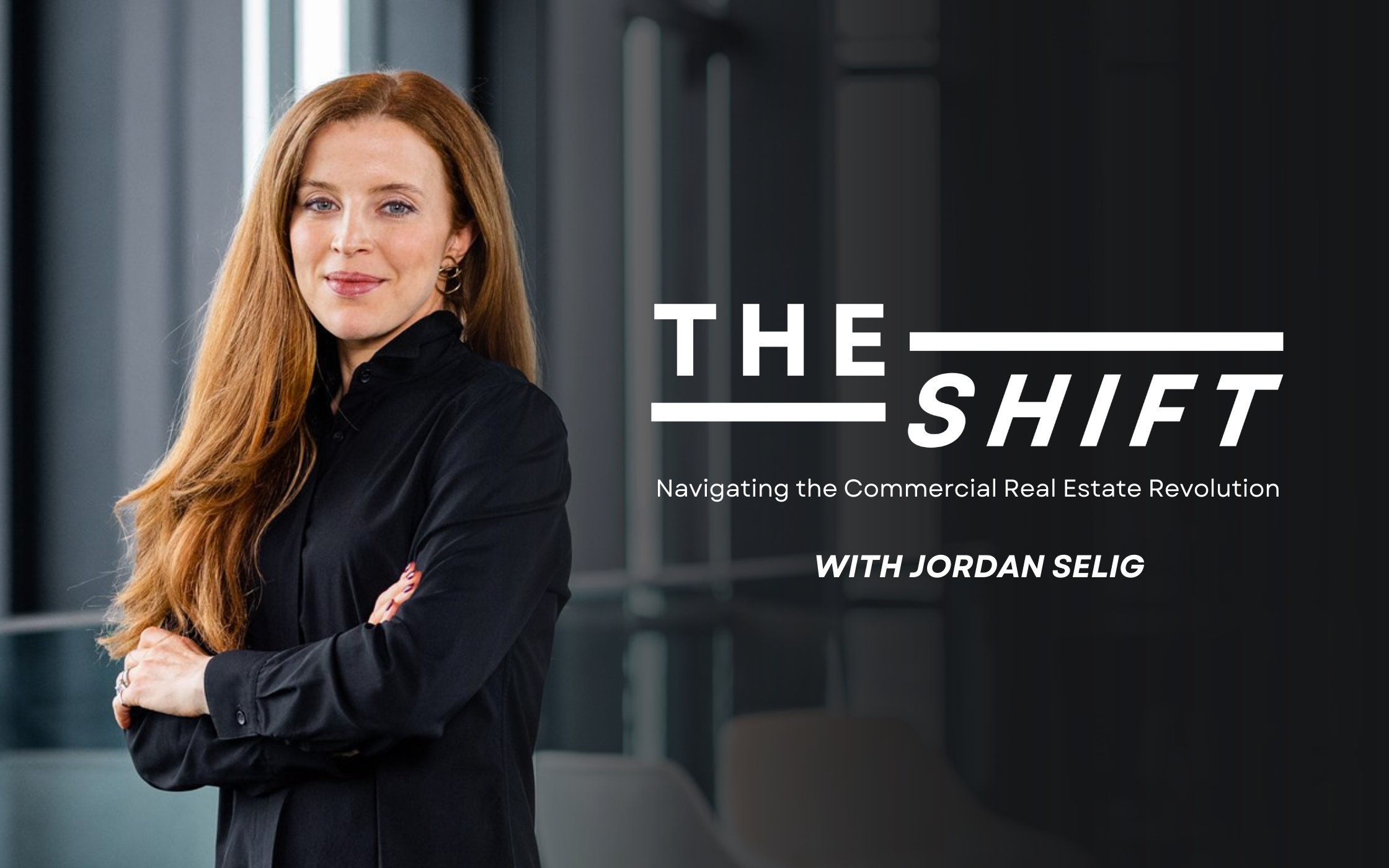 The Shift: Jordan Selig on Navigating the Commercial Real Estate Revolution